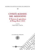 Civiltà agrarie del medioevo. Il trattato di agricoltura di Wang Zhen (1313)