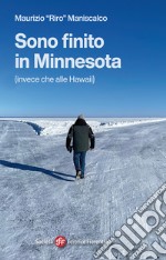 Sono finito in Minnesota (invece che alle Hawaii) libro