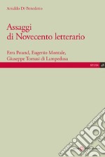 Assaggi di Novecento letterario. Ezra Pound, Eugenio Montale, Giuseppe Tomasi di Lampedusa libro