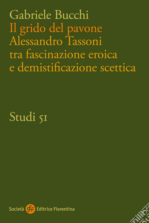 Il grido del pavone. Alessandro Tassoni tra fascinazione eroica e demistificazione scettica