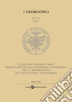 Il credito agrario oggi: profili gestionali, operativi e normativi per la promozione di uno sviluppo sostenibile libro