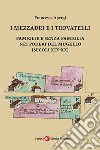 I mezzadri e i trovatelli. Famiglie e senza famiglia nei poderi del Mugello (secoli XIX-XX) libro