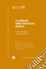 La violenza nella letteratura italiana. Forme, linguaggi e rappresentazioni