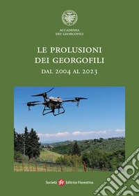 Le prolusioni dei georgofili dal 2004 al 2023 libro
