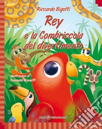 Rey e la combriccola del divertimento. Ediz. italiana e inglese libro