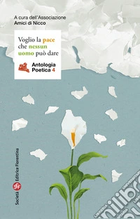 Voglio la pace che nessun uomo può dare. Antologia poetica. Vol. 4 libro