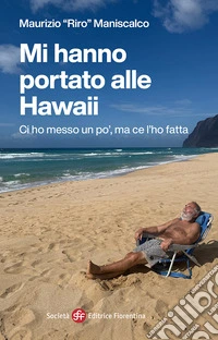 Mi hanno portato alle Hawaii. Ci ho messo un po', ma ce l'ho fatta libro