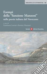 Esempi della «funzione Manzoni» nella poesia italiana del Novecento libro