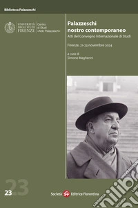 Palazzeschi nostro contemporaneo (Atti del Convegno Internazionale di Studi, Firenze, 21-23 novembre 2024) libro