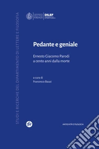 Pedante e geniale. Ernesto Giacomo Parodi a cento anni dalla morte