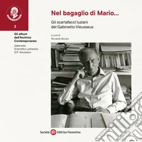 Nel bagaglio di Mario... gli scartafacci luziani del Gabinetto Vieusseux libro