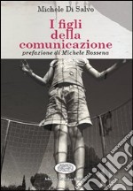 I figli della comunicazione libro