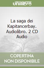 La saga dei Kapitancerbay. Audiolibro. 2 CD Audio