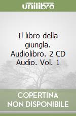 Il libro della giungla. Audiolibro. 2 CD Audio. Vol. 1