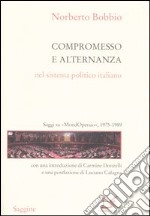 Compromesso e alternanza nel sistema politico italiano. Saggi su «MondOperai», 1975-1989 libro