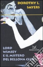 Lord Wimsey e il mistero del Bellona club libro