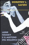 Lord Wimsey e il mistero del Bellona club libro di Sayers Dorothy Leigh