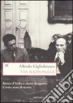 Via Nazionale. Banca d'Italia e classe dirigente. Cento anni di storia libro