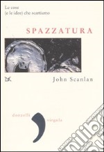 Spazzatura. Le cose (e le idee) che scartiamo libro