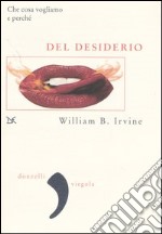 Del desiderio. Che cosa vogliamo e perché libro