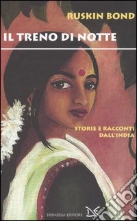 Il treno di notte. Storie e racconti dall'India libro