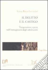 Il delitto e il castigo. Trasgressione e pena nell'immaginario degli adolescenti