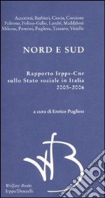 Nord e Sud. Rapporto Irpps-Cnr sullo stato sociale in Italia 2005-2006 libro