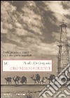 Oro nero d'Oriente. Arabi, petrolio e imperi tra le due guerre mondiali libro di Di Gregorio Pinella