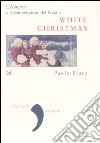 White Christmas. L'America e la reinvenzione del Natale libro di Prato Paolo