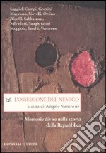 L'ossessione del nemico. Memorie divise nella storia della Repubblica libro