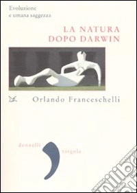 La natura dopo Darwin. Evoluzione e umana saggezza
