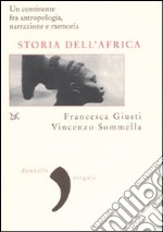 Storia dell'Africa. Un continente fra antropologia, narrazione e memoria libro