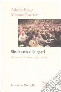 Sindacato e delegati. Alla prova del lavoro che cambia