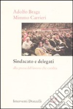 Sindacato e delegati. Alla prova del lavoro che cambia libro