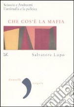 Che cos'è la mafia. Sciascia e Andreotti, l'antimafia e la politica