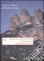 Aspromonte. Natura e cultura nell'Italia estrema libro