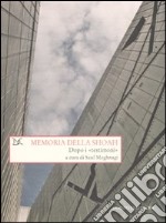 Memoria della Shoah. Dopo i «testimoni» libro