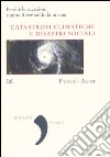 Catastrofi climatiche e disastri sociali libro