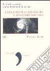 Catastrofi climatiche e disastri sociali libro di Acot Pascal