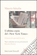 L'ultima copia del «New York Times». Il futuro dei giornali di carta libro