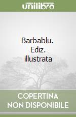 Barbablu. Ediz. illustrata