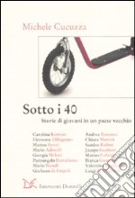 Sotto i 40. Storie di giovani in un paese vecchio libro