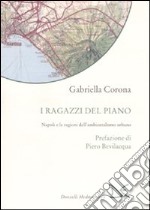 I ragazzi del piano. Napoli e le ragioni dell'ambientalismo urbano libro