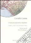 I ragazzi del piano. Napoli e le ragioni dell'ambientalismo urbano libro di Corona Gabriella