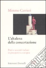 L'altalena della concertazione. Patti e accordi italiani in prospettiva europea libro