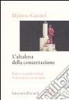 L'altalena della concertazione. Patti e accordi italiani in prospettiva europea libro di Carrieri Mimmo