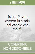 Isidro Pavon ovvero la storia del canale che mai fu libro