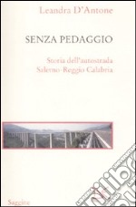 Senza pedaggio. Storia dell'autostrada Salerno-Reggio Calabria