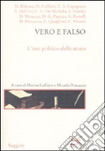 Vero e falso. L'uso politico della storia libro