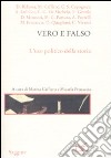 Vero e falso. L'uso politico della storia libro